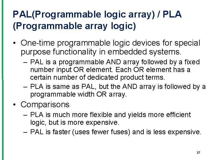 PAL(Programmable logic array) / PLA (Programmable array logic) • One-time programmable logic devices for