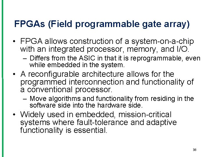 FPGAs (Field programmable gate array) • FPGA allows construction of a system-on-a-chip with an