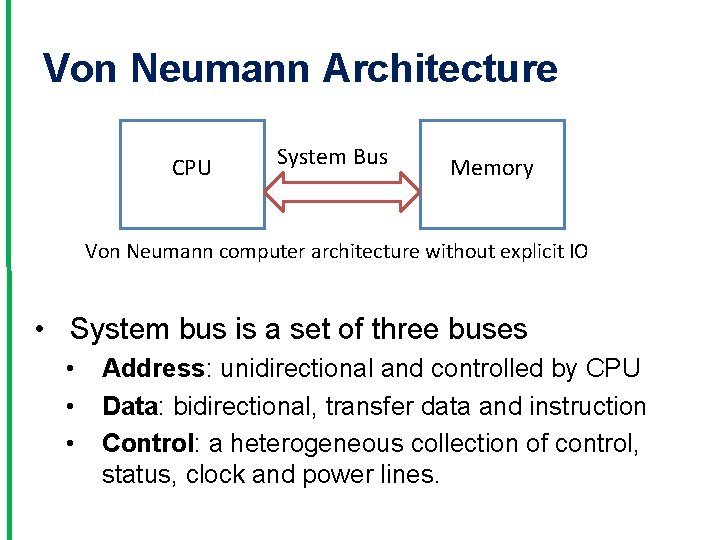 Von Neumann Architecture CPU System Bus Memory Von Neumann computer architecture without explicit IO