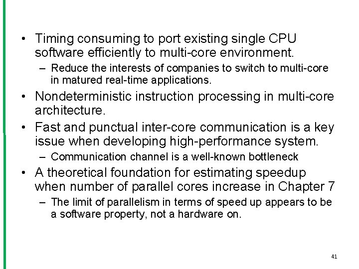  • Timing consuming to port existing single CPU software efficiently to multi-core environment.