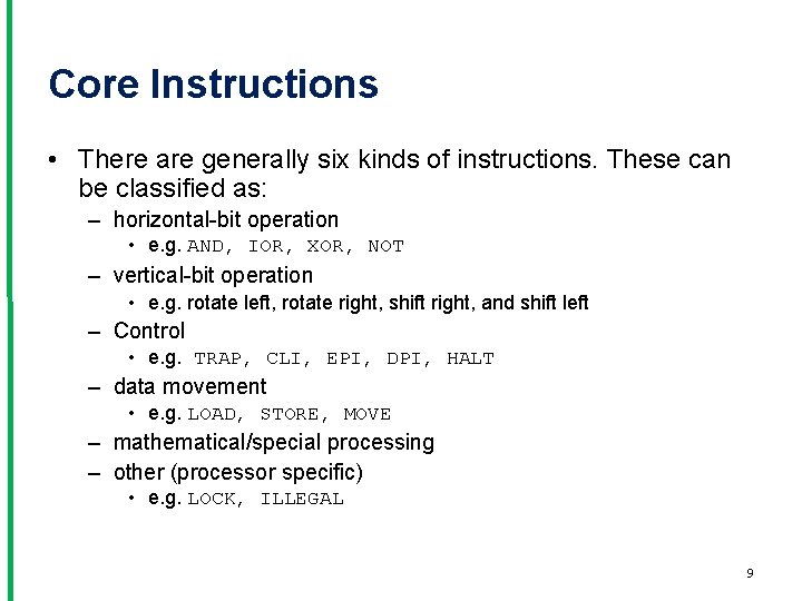 Core Instructions • There are generally six kinds of instructions. These can be classified
