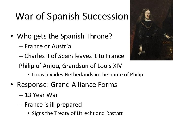 War of Spanish Succession • Who gets the Spanish Throne? – France or Austria
