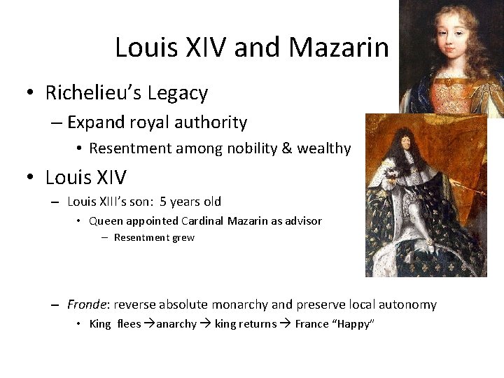 Louis XIV and Mazarin • Richelieu’s Legacy – Expand royal authority • Resentment among