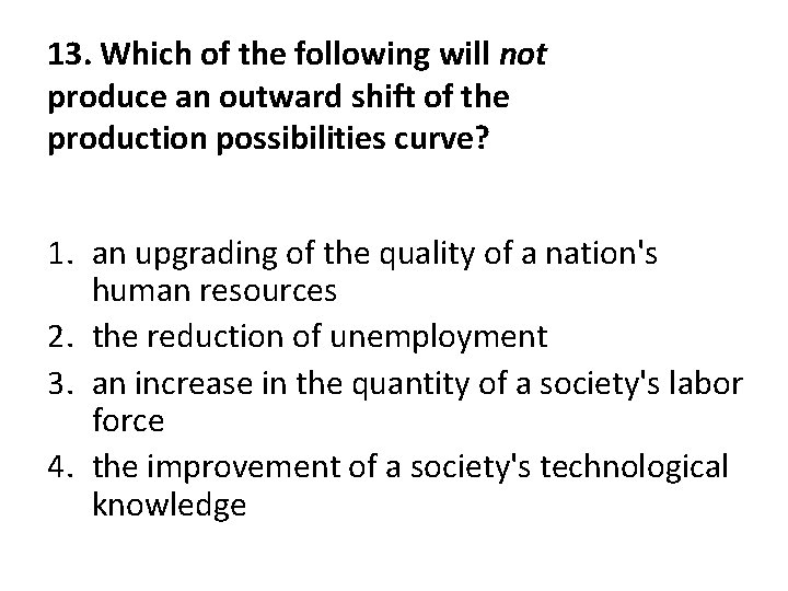 13. Which of the following will not produce an outward shift of the production