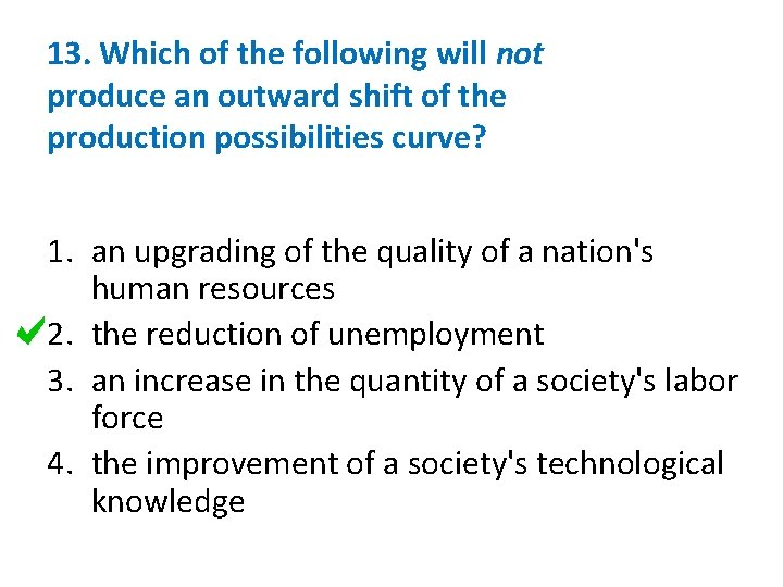 13. Which of the following will not produce an outward shift of the production