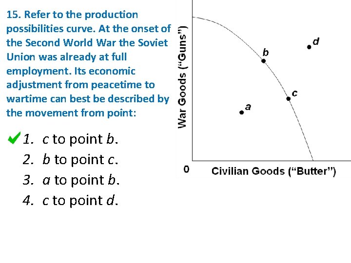 15. Refer to the production possibilities curve. At the onset of the Second World