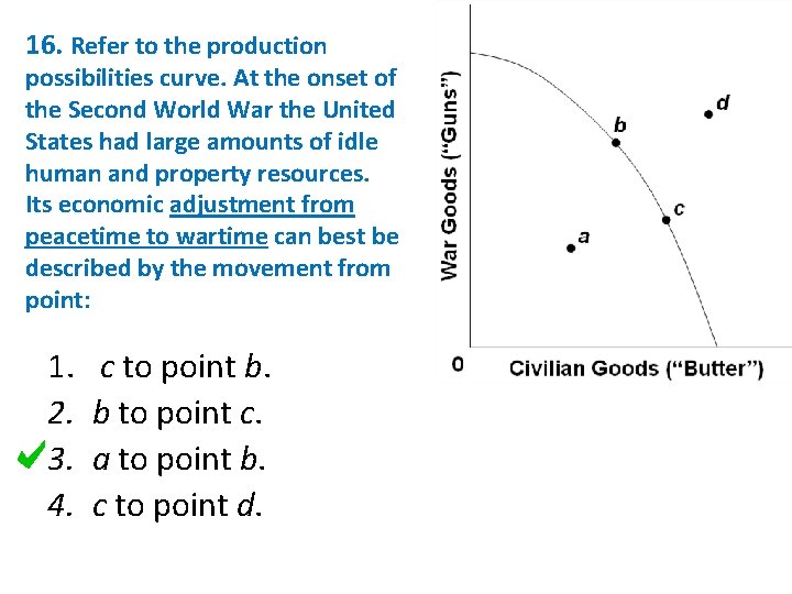 16. Refer to the production possibilities curve. At the onset of the Second World