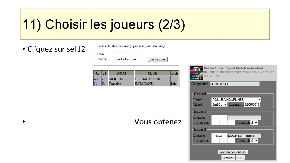 11) Choisir les joueurs (2/3) • Cliquez sur sel J 2 • Vous obtenez