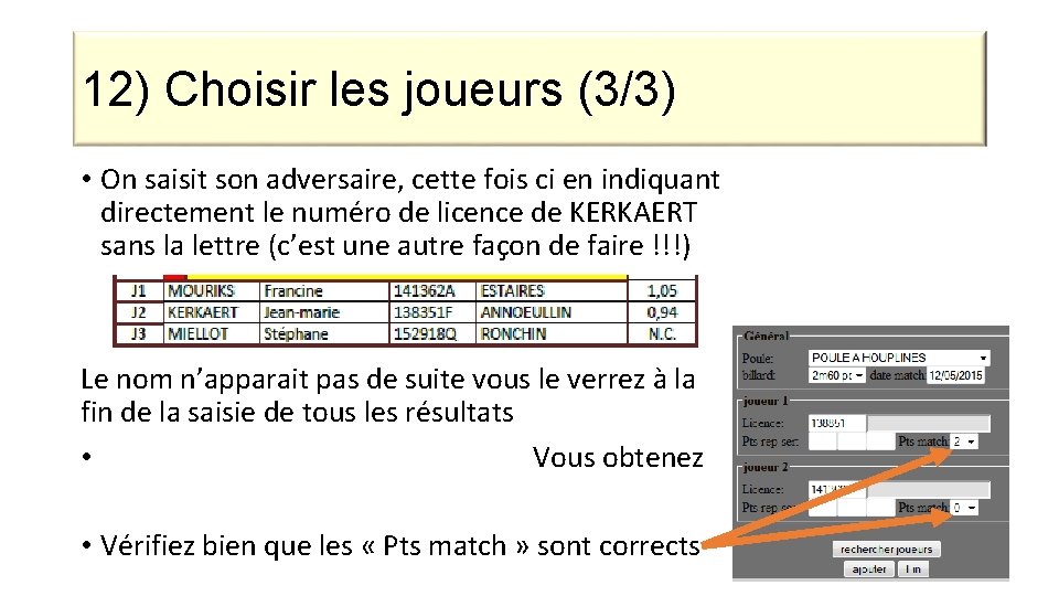 12) Choisir les joueurs (3/3) • On saisit son adversaire, cette fois ci en
