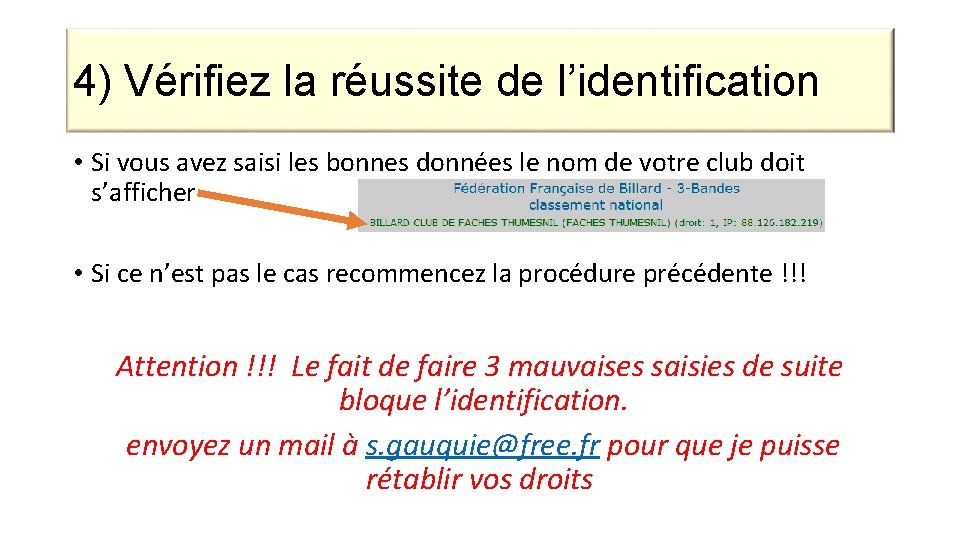 4) Vérifiez la réussite de l’identification • Si vous avez saisi les bonnes données