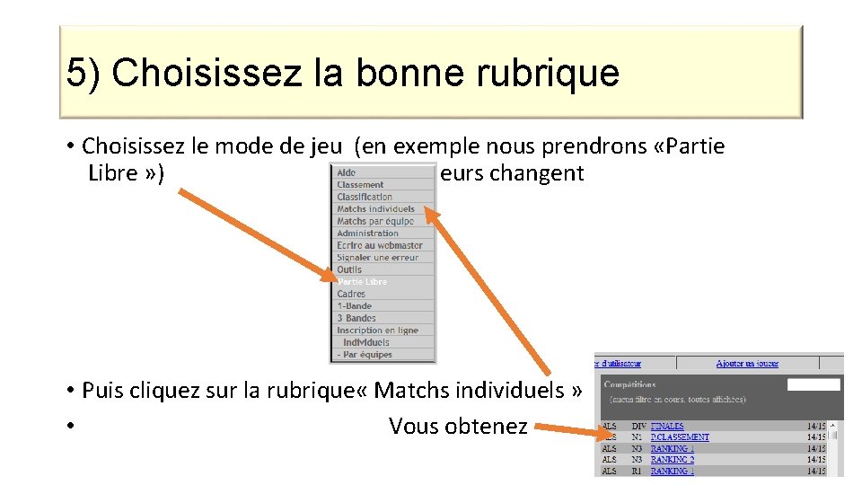 5) Choisissez la bonne rubrique • Choisissez le mode de jeu (en exemple nous