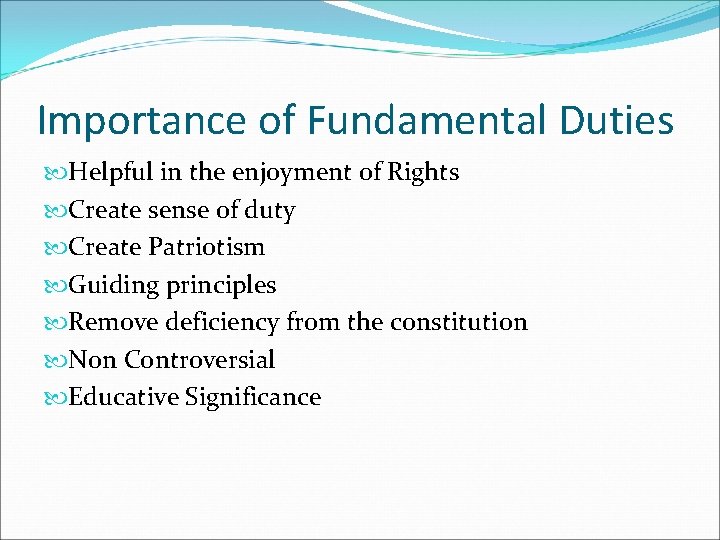 Importance of Fundamental Duties Helpful in the enjoyment of Rights Create sense of duty