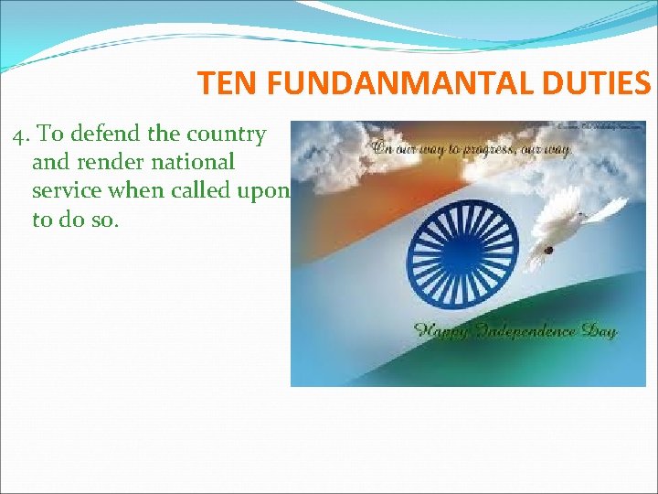 TEN FUNDANMANTAL DUTIES 4. To defend the country and render national service when called