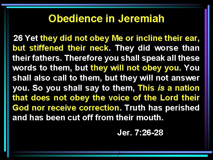 Obedience in Jeremiah 26 Yet they did not obey Me or incline their ear,