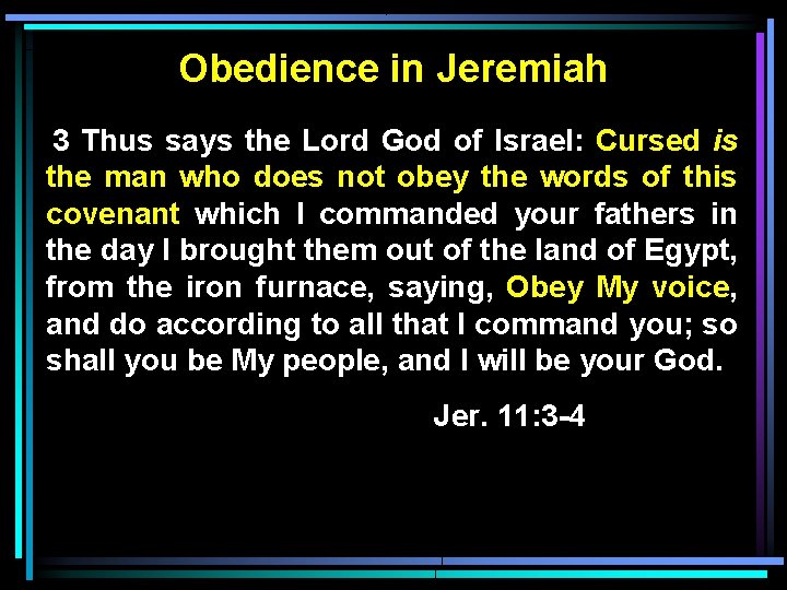 Obedience in Jeremiah 3 Thus says the Lord God of Israel: Cursed is the