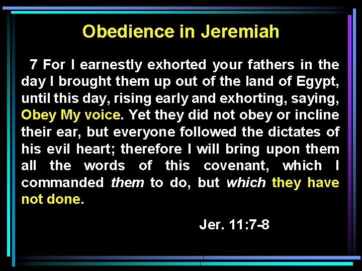 Obedience in Jeremiah 7 For I earnestly exhorted your fathers in the day I