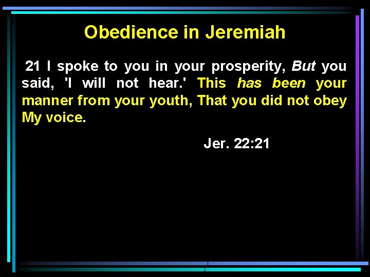 Obedience in Jeremiah 21 I spoke to you in your prosperity, But you said,