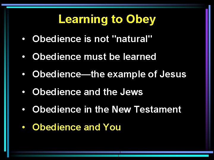 Learning to Obey • Obedience is not "natural" • Obedience must be learned •