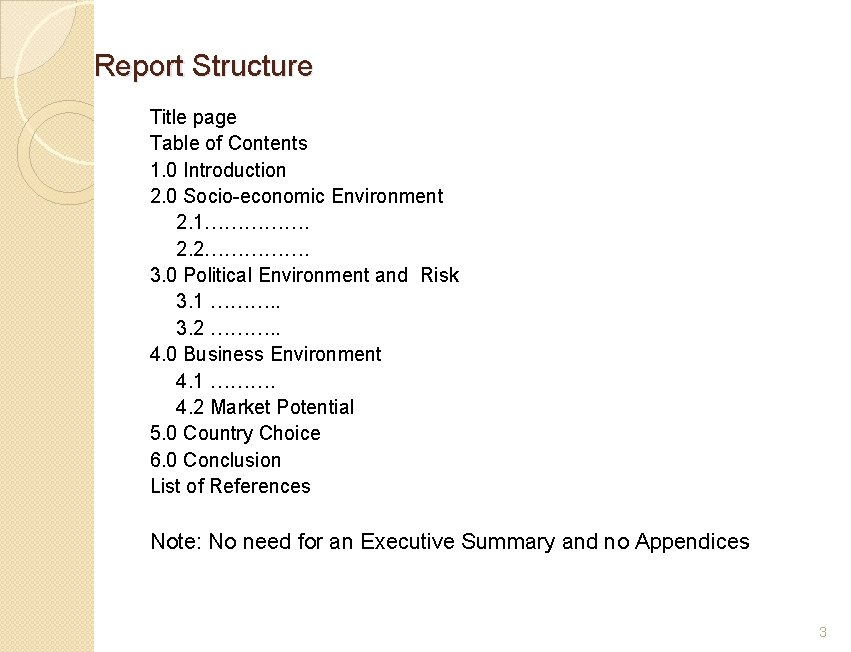 Report Structure Title page Table of Contents 1. 0 Introduction 2. 0 Socio-economic Environment