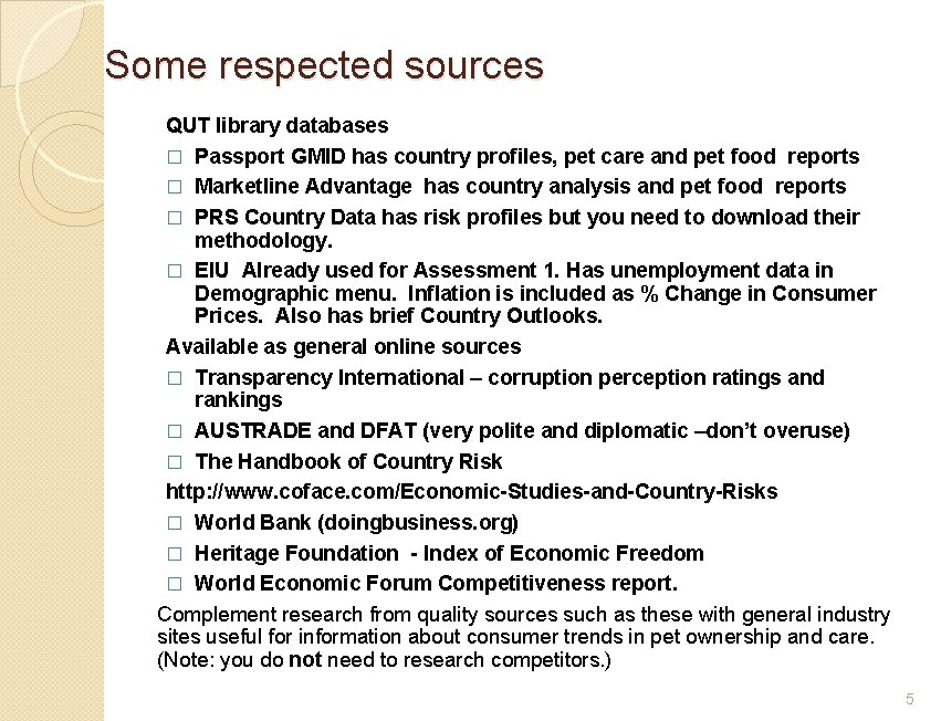 Some respected sources QUT library databases � Passport GMID has country profiles, pet care