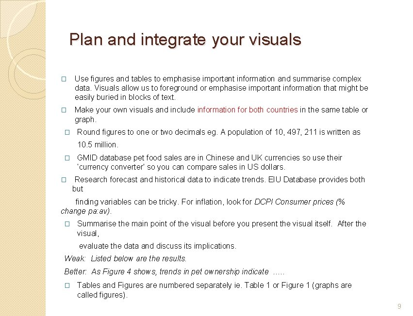 Plan and integrate your visuals � Use figures and tables to emphasise important information