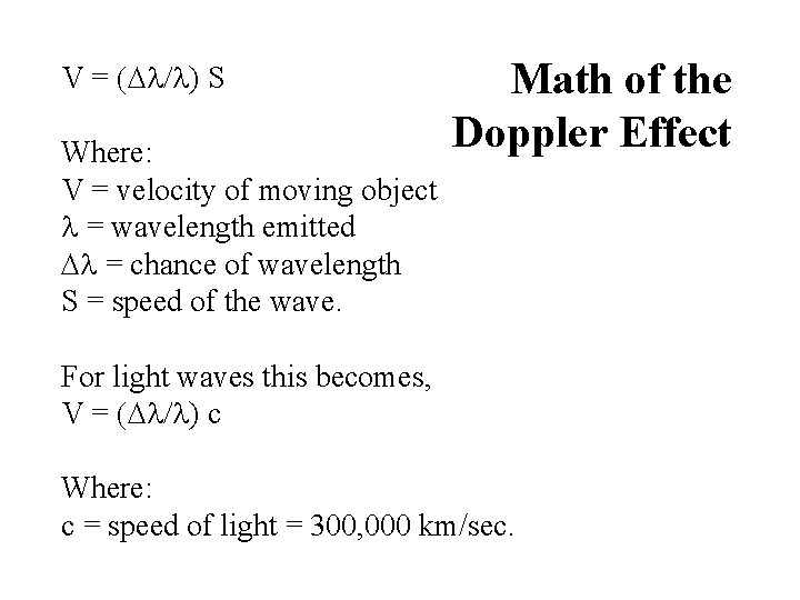 V = (Dl/l) S Where: V = velocity of moving object l = wavelength