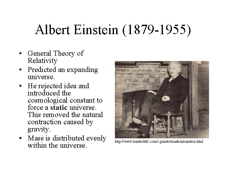 Albert Einstein (1879 -1955) • General Theory of Relativity • Predicted an expanding universe.