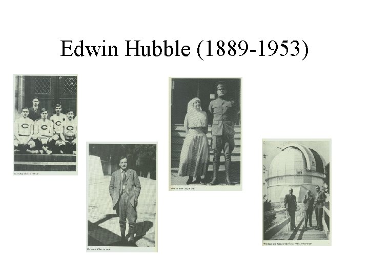 Edwin Hubble (1889 -1953) 