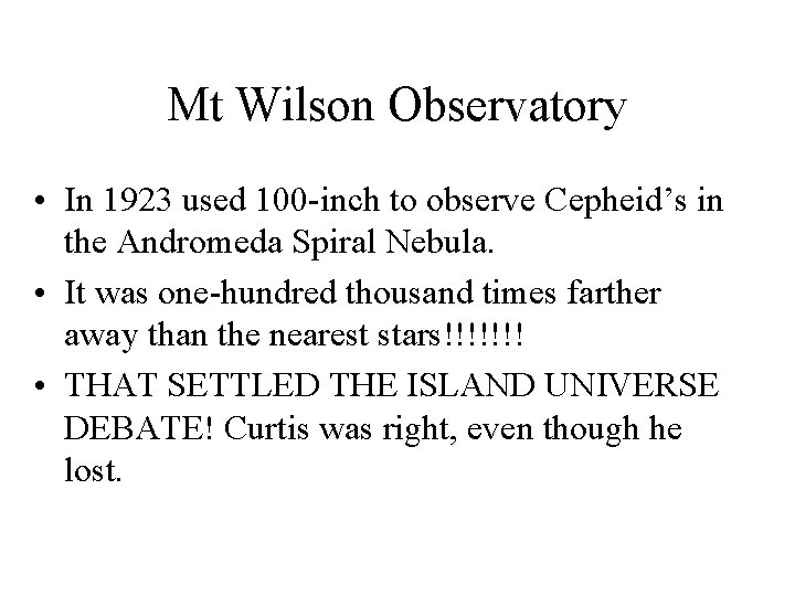 Mt Wilson Observatory • In 1923 used 100 -inch to observe Cepheid’s in the