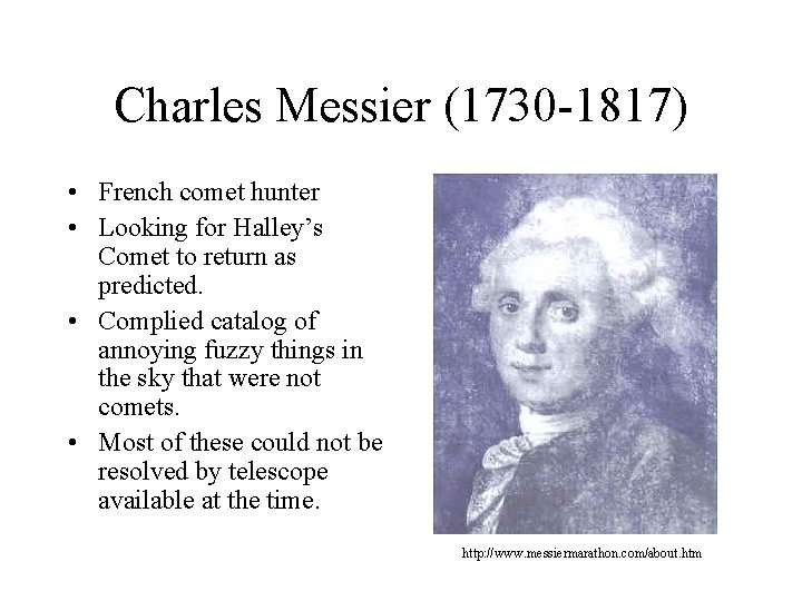 Charles Messier (1730 -1817) • French comet hunter • Looking for Halley’s Comet to