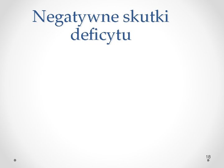 Negatywne skutki deficytu 18 