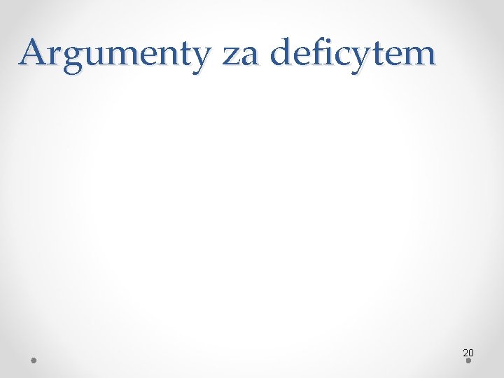 Argumenty za deficytem 20 