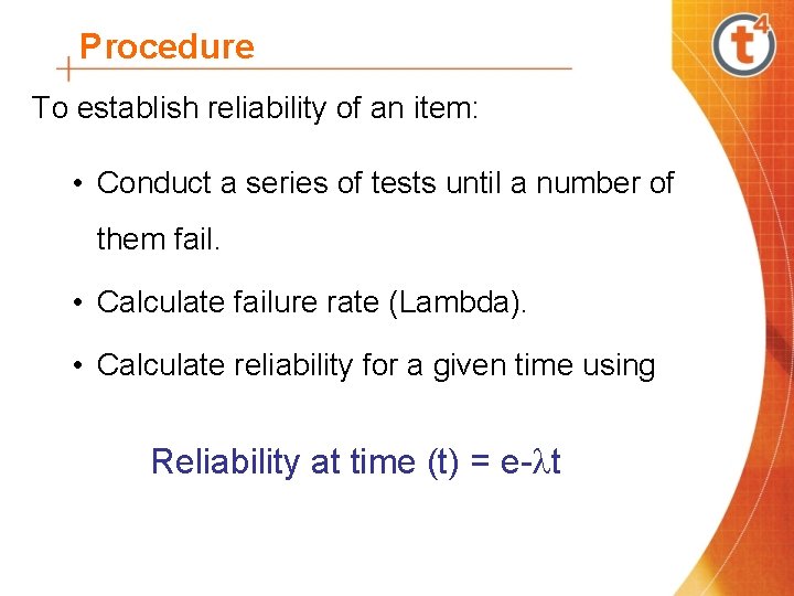 Procedure To establish reliability of an item: • Conduct a series of tests until