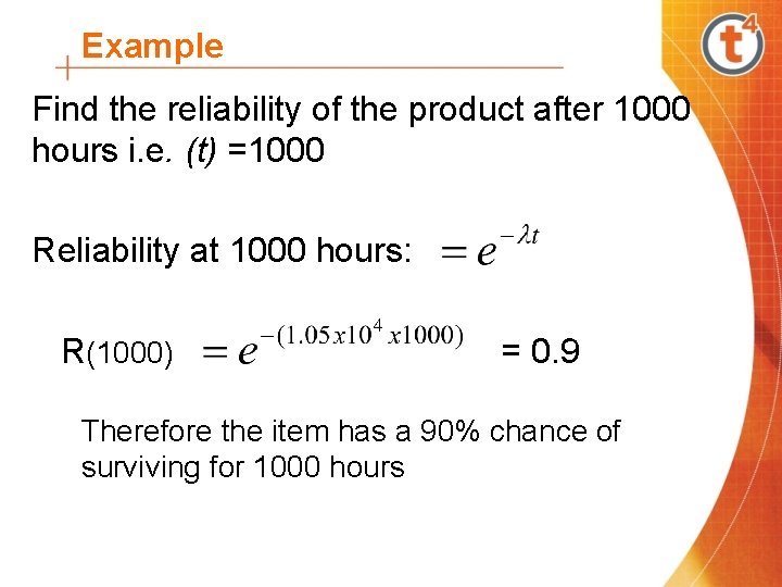 Example Find the reliability of the product after 1000 hours i. e. (t) =1000