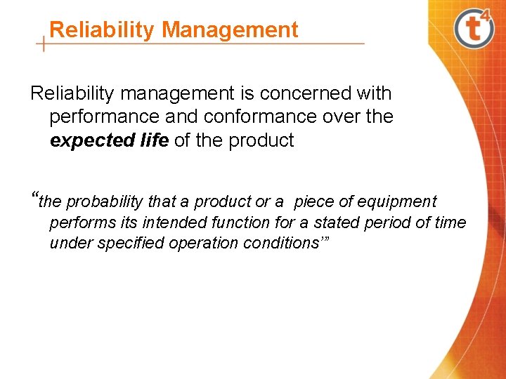 Reliability Management Reliability management is concerned with performance and conformance over the expected life