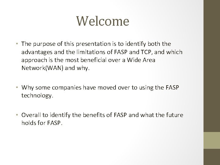 Welcome • The purpose of this presentation is to identify both the advantages and