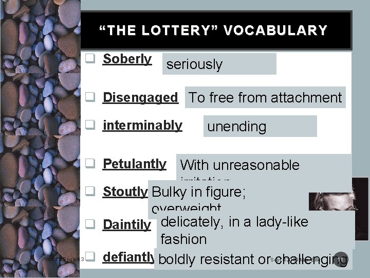 “THE LOTTERY” VOCABULARY q Soberly seriously q Disengaged To free from attachment q interminably