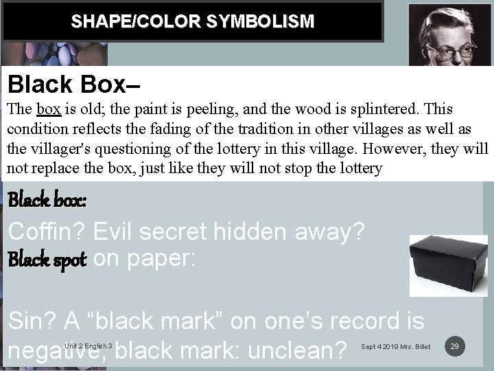 SHAPE/COLOR SYMBOLISM Black Box– The box is old; the paint is peeling, and the