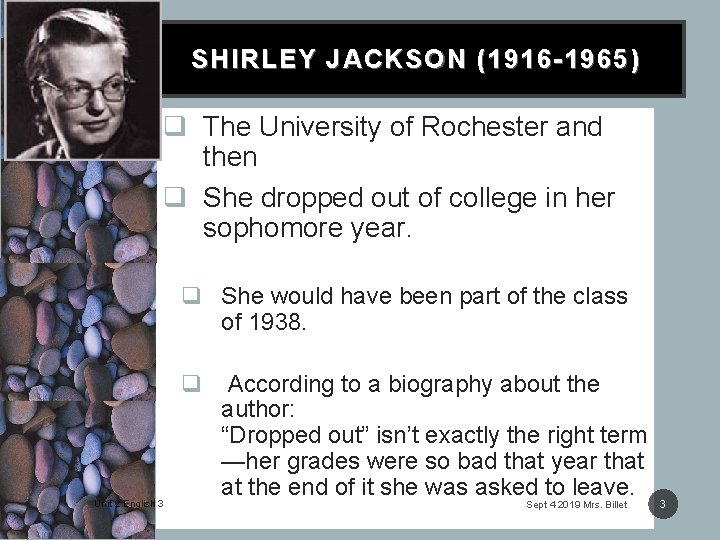 SHIRLEY JACKSON (1916 -1965) q The University of Rochester and then q She dropped