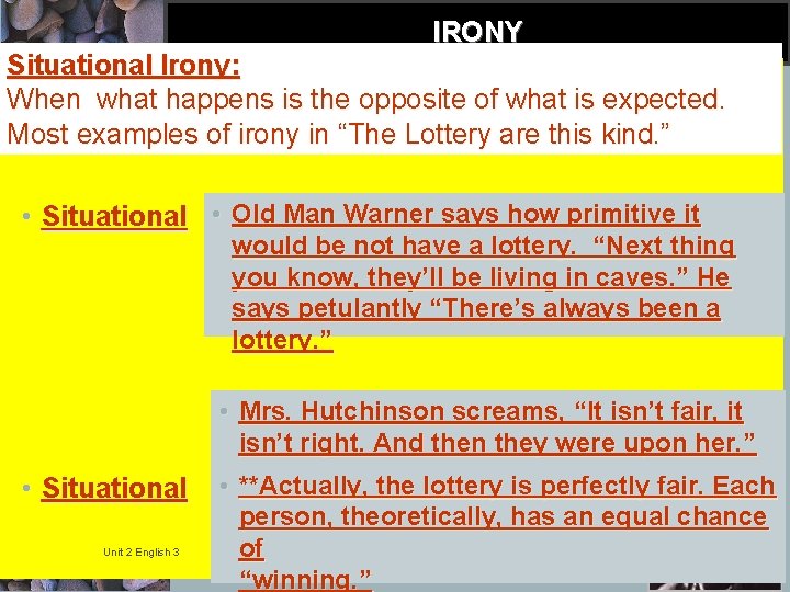 IRONY Situational Irony: When what happens is the opposite of what is expected. Most