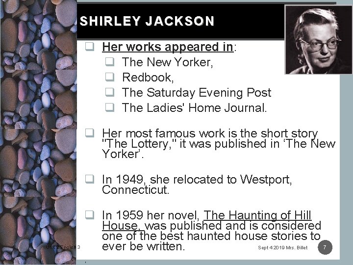 SHIRLEY JACKSON q Her works appeared in: q The New Yorker, q Redbook, q