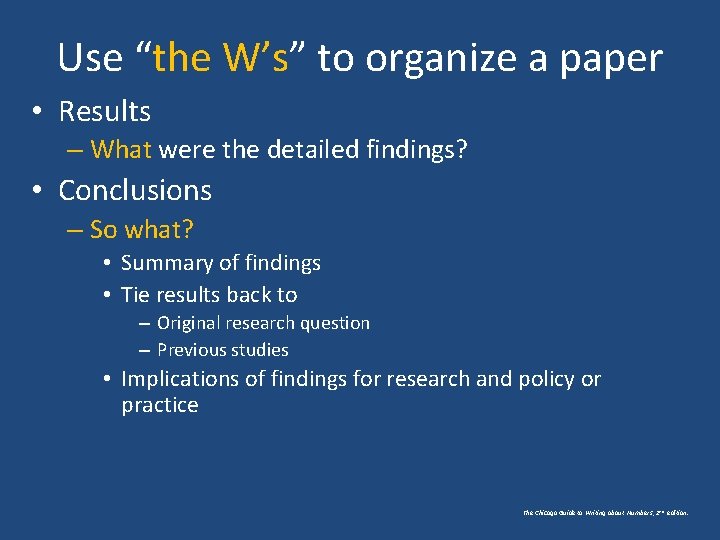 Use “the W’s” to organize a paper • Results – What were the detailed Use “the W’s” to organize a paper • Results – What were the detailed