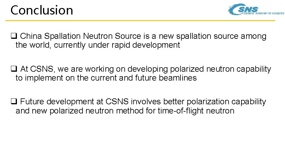 Conclusion q China Spallation Neutron Source is a new spallation source among the world,