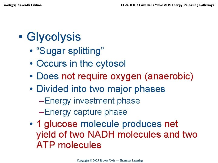 Biology, Seventh Edition CHAPTER 7 How Cells Make ATP: Energy-Releasing Pathways • Glycolysis •