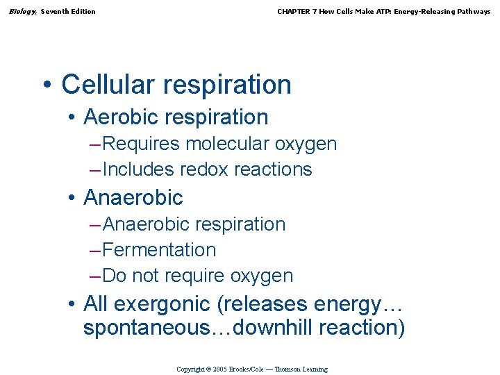 Biology, Seventh Edition CHAPTER 7 How Cells Make ATP: Energy-Releasing Pathways • Cellular respiration