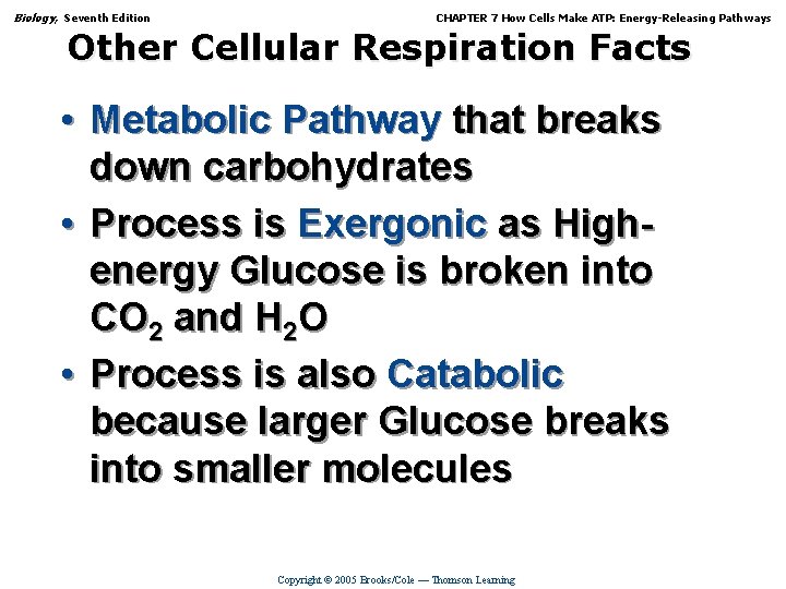 Biology, Seventh Edition CHAPTER 7 How Cells Make ATP: Energy-Releasing Pathways Other Cellular Respiration