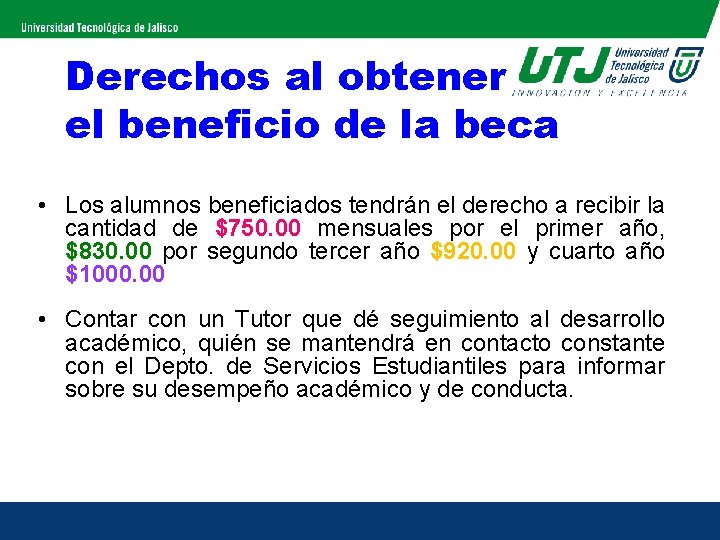 Derechos al obtener el beneficio de la beca • Los alumnos beneficiados tendrán el