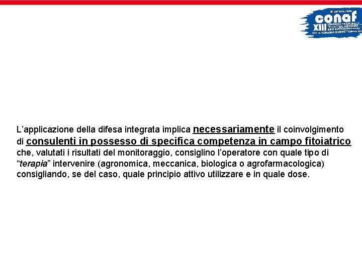 L’applicazione della difesa integrata implica necessariamente il coinvolgimento di consulenti in possesso di specifica