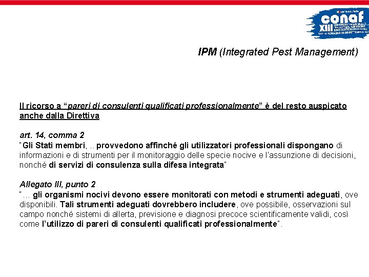 IPM (Integrated Pest Management) Il ricorso a “pareri di consulenti qualificati professionalmente” è del