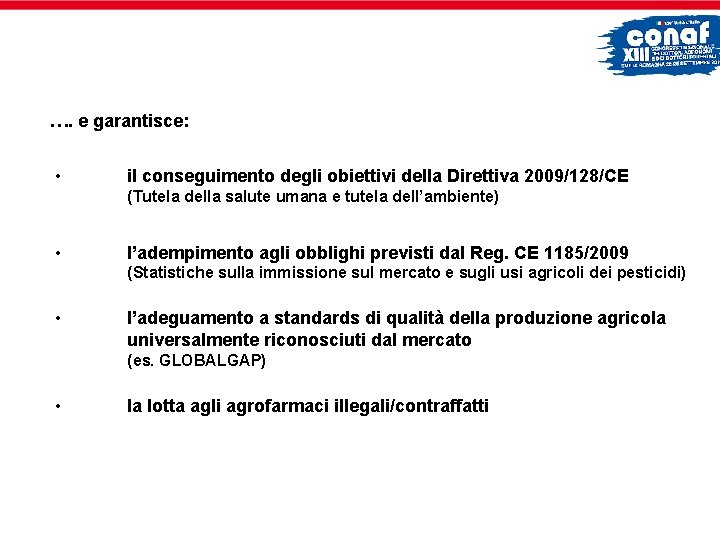 …. e garantisce: • il conseguimento degli obiettivi della Direttiva 2009/128/CE (Tutela della salute